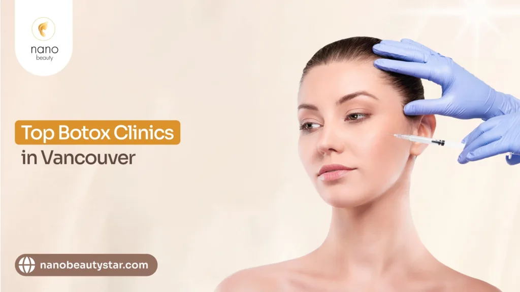 Guide on best Botox clinic Vancouver.